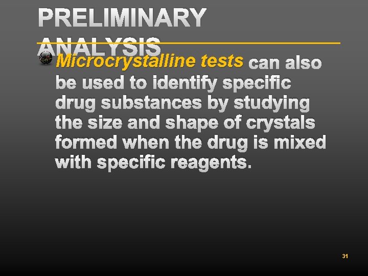 PRELIMINARY ANALYSIS Microcrystalline tests can also be used to identify specific drug substances by