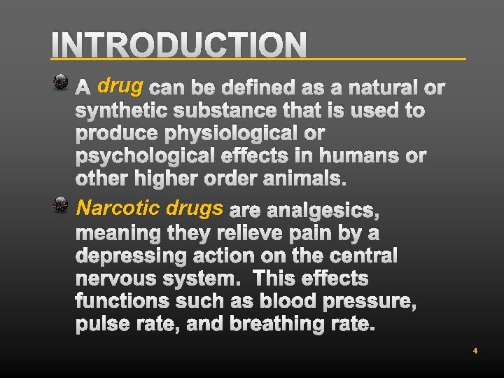 INTRODUCTION A drug can be defined as a natural or synthetic substance that is