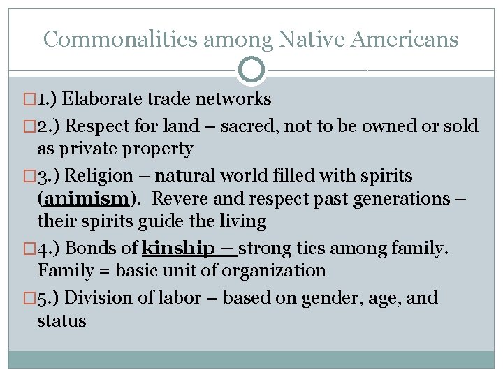 Commonalities among Native Americans � 1. ) Elaborate trade networks � 2. ) Respect