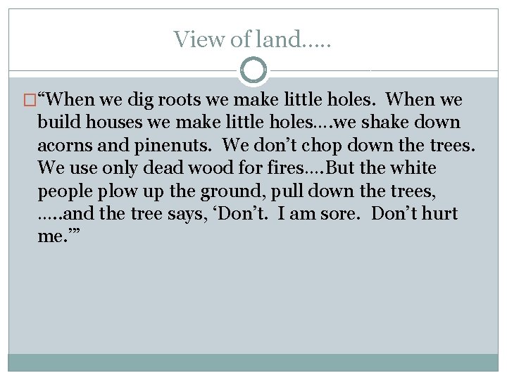 View of land…. . �“When we dig roots we make little holes. When we