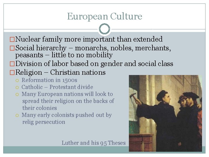 European Culture �Nuclear family more important than extended �Social hierarchy – monarchs, nobles, merchants,