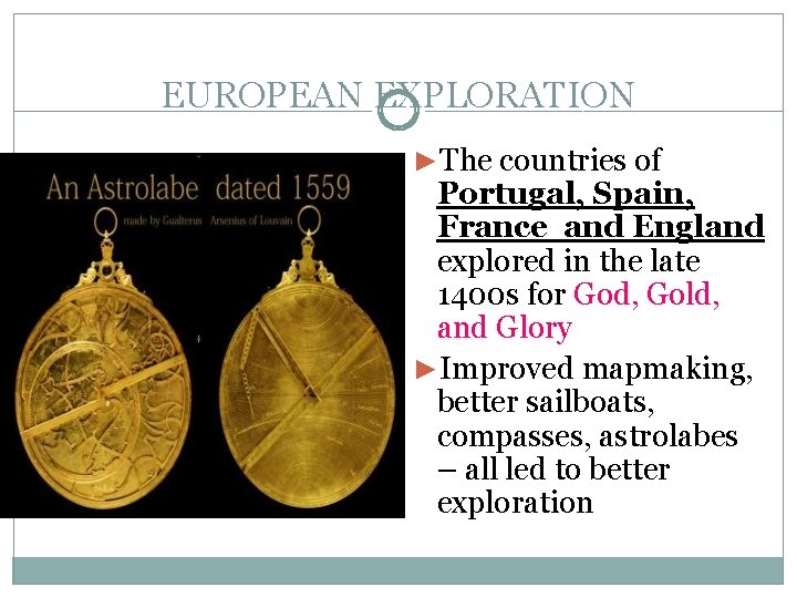 EUROPEAN EXPLORATION ►The countries of Portugal, Spain, France and England explored in the late