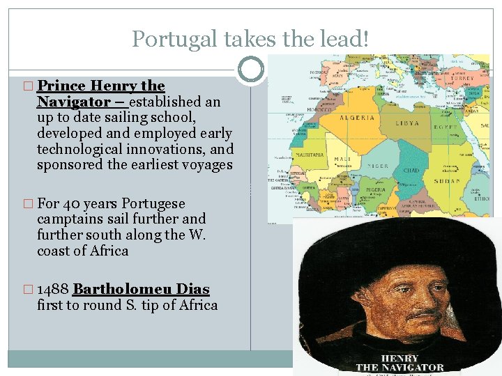 Portugal takes the lead! � Prince Henry the Navigator – established an up to
