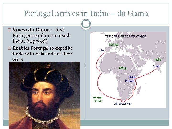 Portugal arrives in India – da Gama � Vasco da Gama – first Portugese