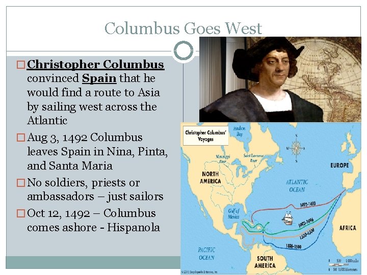 Columbus Goes West � Christopher Columbus convinced Spain that he would find a route