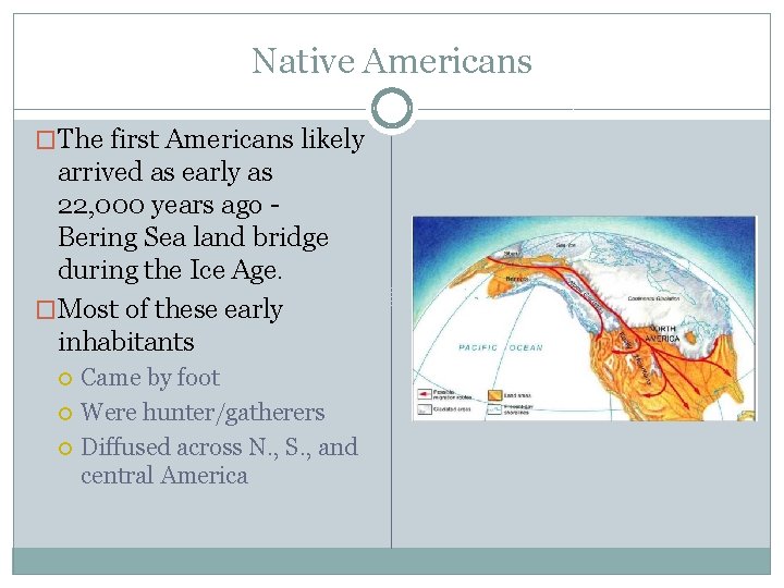 Native Americans �The first Americans likely arrived as early as 22, 000 years ago