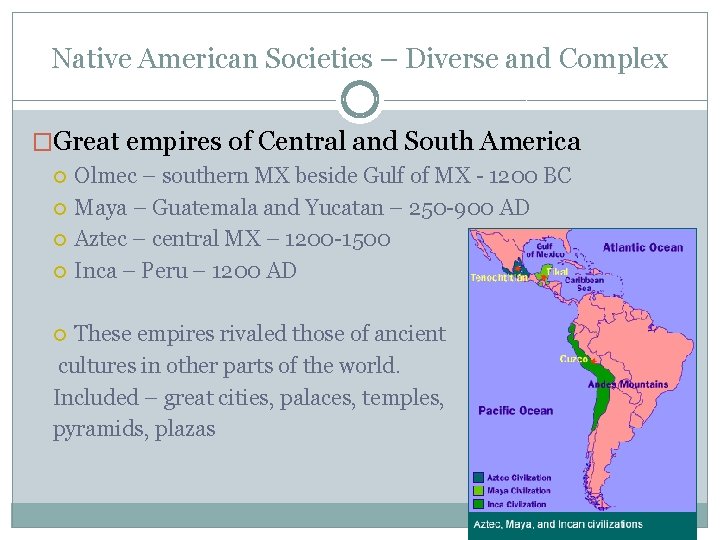 Native American Societies – Diverse and Complex �Great empires of Central and South America