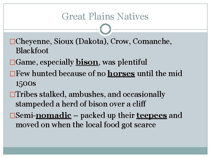 Great Plains Natives �Cheyenne, Sioux (Dakota), Crow, Comanche, Blackfoot �Game, especially bison, was plentiful