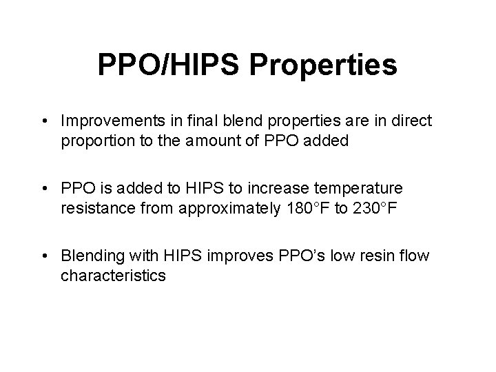 PPO/HIPS Properties • Improvements in final blend properties are in direct proportion to the