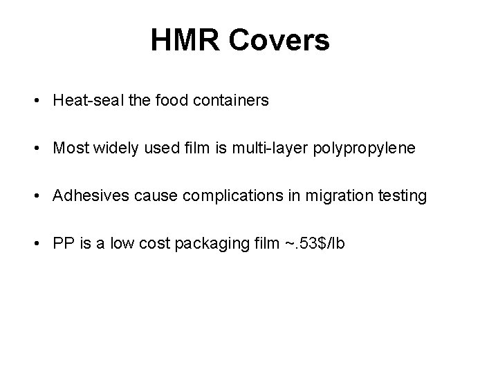 HMR Covers • Heat-seal the food containers • Most widely used film is multi-layer
