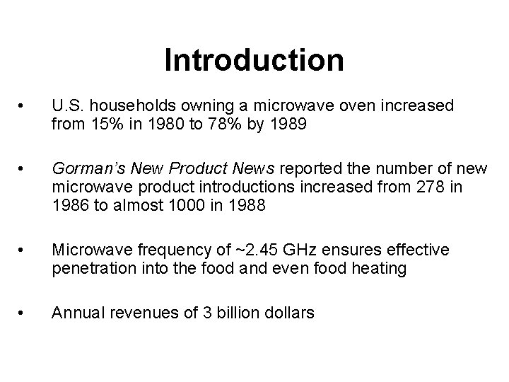 Introduction • U. S. households owning a microwave oven increased from 15% in 1980