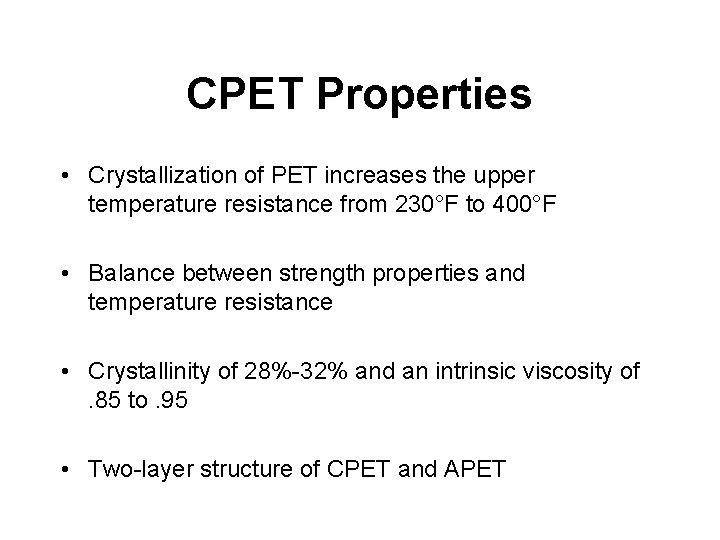 CPET Properties • Crystallization of PET increases the upper temperature resistance from 230°F to CPET Properties • Crystallization of PET increases the upper temperature resistance from 230°F to