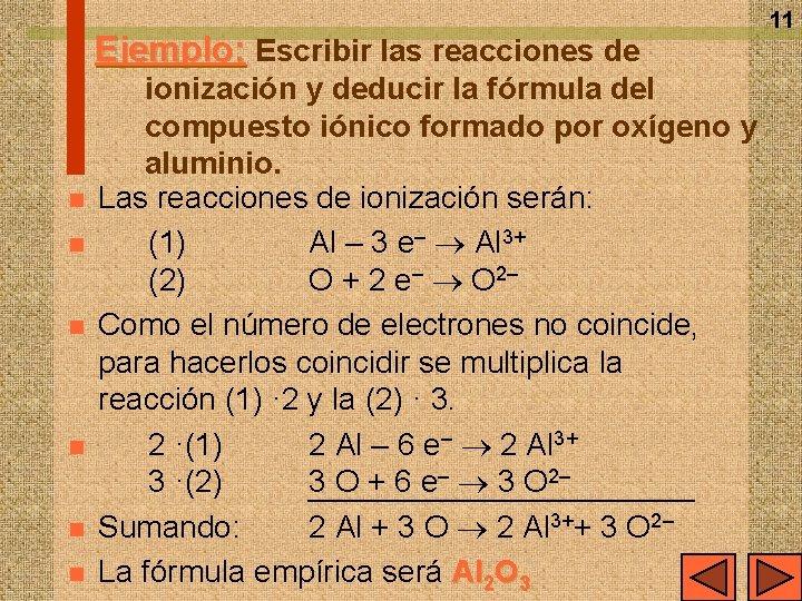 Ejemplo: Escribir las reacciones de n n n ionización y deducir la fórmula del