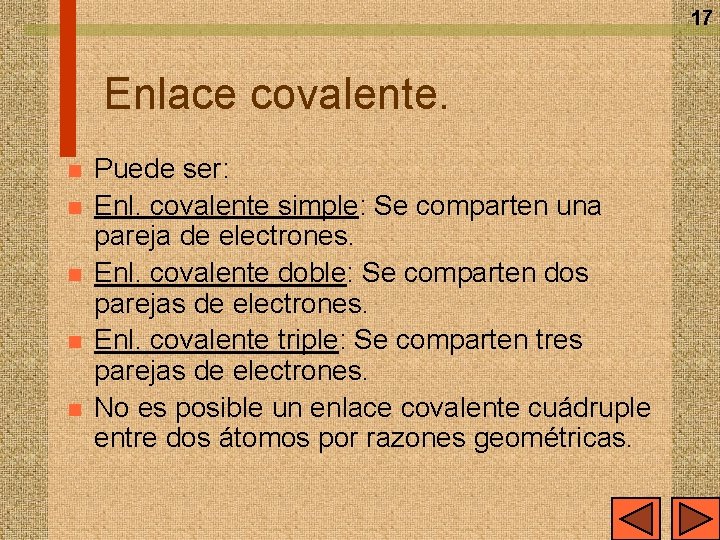 17 Enlace covalente. n n n Puede ser: Enl. covalente simple: Se comparten una