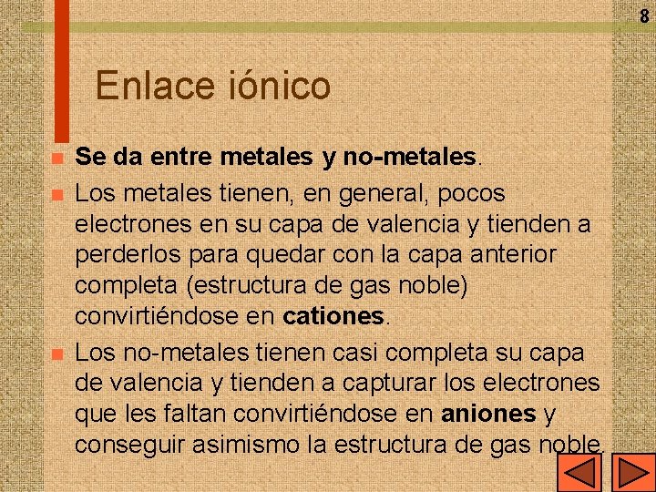 8 Enlace iónico n n n Se da entre metales y no-metales. Los metales
