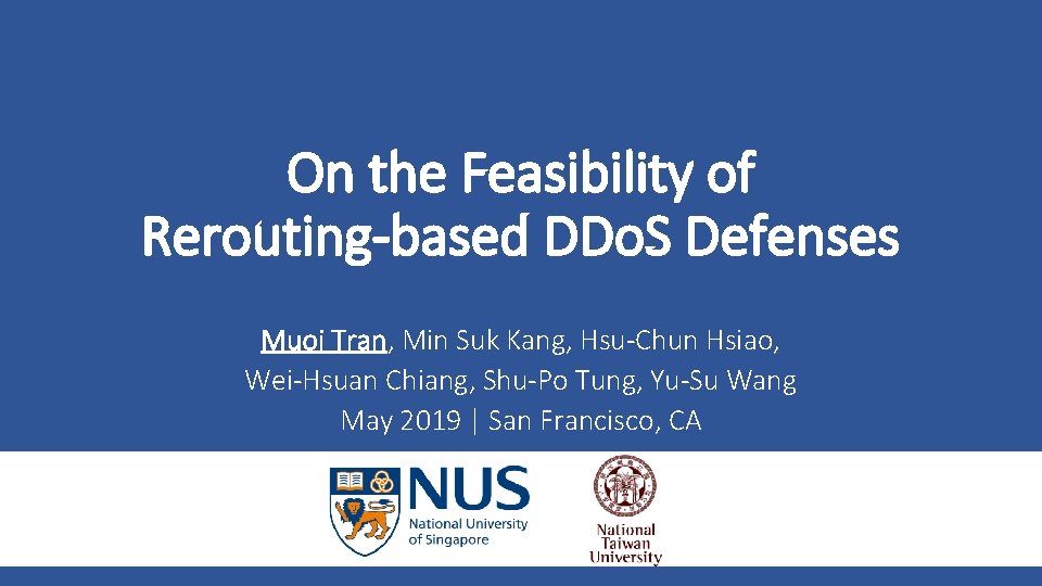 On the Feasibility of Rerouting-based DDo. S Defenses Muoi Tran, Min Suk Kang, Hsu-Chun