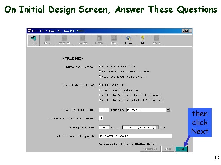 On Initial Design Screen, Answer These Questions then click Next 13 