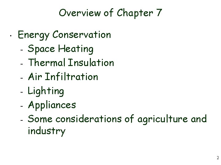 Overview of Chapter 7 • Energy Conservation – Space Heating – Thermal Insulation –