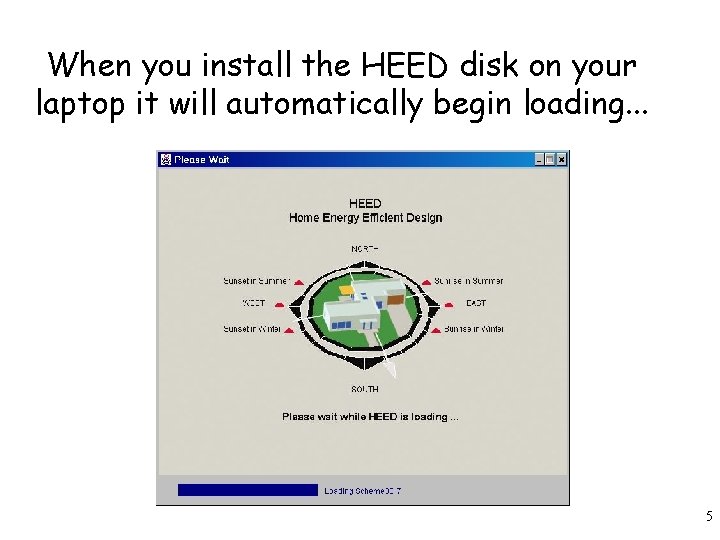 When you install the HEED disk on your laptop it will automatically begin loading.