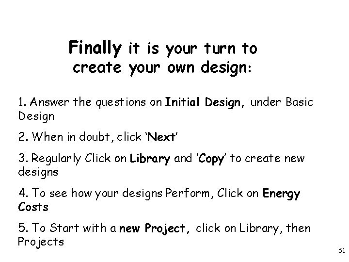 Finally it is your turn to create your own design: 1. Answer the questions