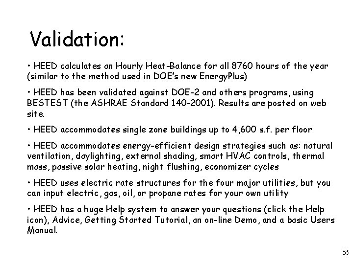 Validation: • HEED calculates an Hourly Heat-Balance for all 8760 hours of the year