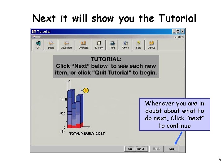 Next it will show you the Tutorial Whenever you are in doubt about what