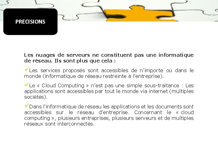 PRECISIONS Les nuages de serveurs ne constituent pas une informatique de réseau. Ils sont