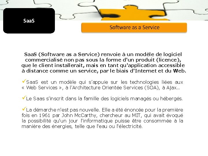 Saa. S (Software as a Service) renvoie à un modèle de logiciel commercialisé non