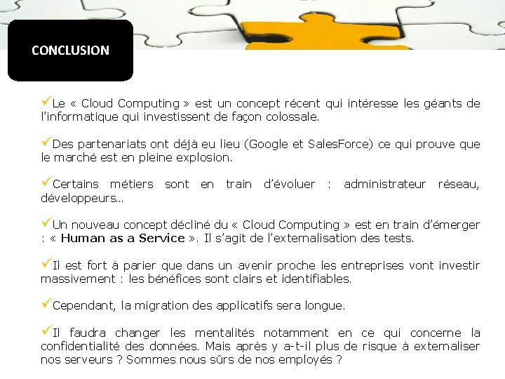 CONCLUSION üLe « Cloud Computing » est un concept récent qui intéresse les géants