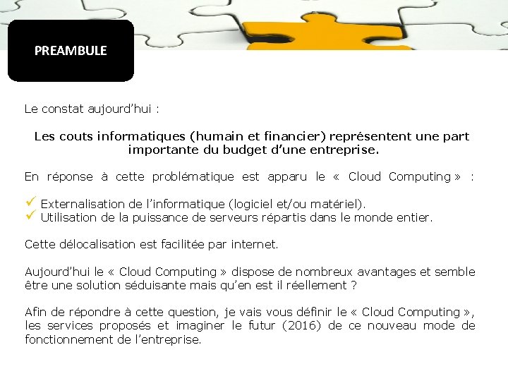 PREAMBULE Le constat aujourd’hui : Les couts informatiques (humain et financier) représentent une part