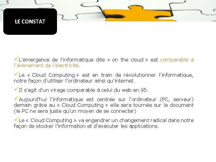LE CONSTAT üL’émergence de l’informatique dite « on the cloud » est comparable à