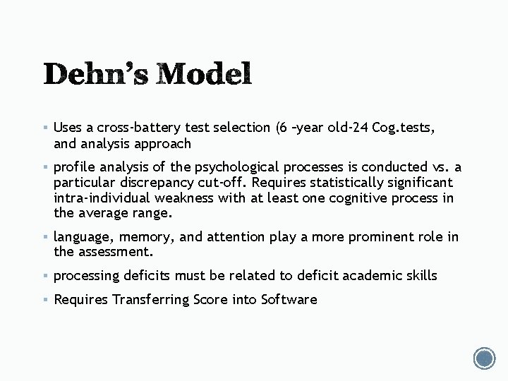 § Uses a cross-battery test selection (6 –year old-24 Cog. tests, and analysis approach § Uses a cross-battery test selection (6 –year old-24 Cog. tests, and analysis approach