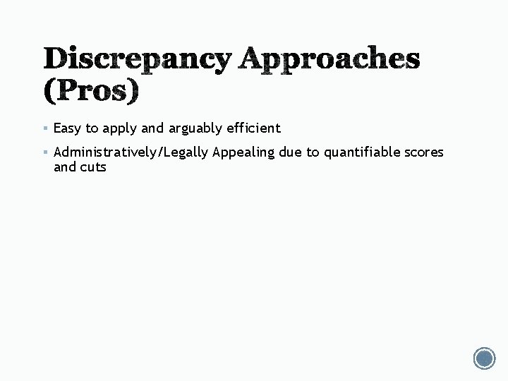 § Easy to apply and arguably efficient § Administratively/Legally Appealing due to quantifiable scores § Easy to apply and arguably efficient § Administratively/Legally Appealing due to quantifiable scores