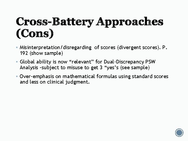 § Misinterpretation/disregarding of scores (divergent scores). P. 192 (show sample) § Global ability is § Misinterpretation/disregarding of scores (divergent scores). P. 192 (show sample) § Global ability is