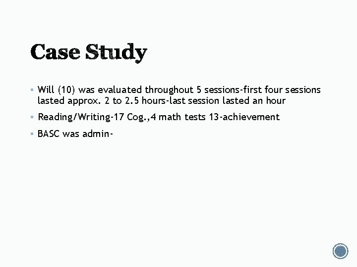 § Will (10) was evaluated throughout 5 sessions-first four sessions lasted approx. 2 to § Will (10) was evaluated throughout 5 sessions-first four sessions lasted approx. 2 to