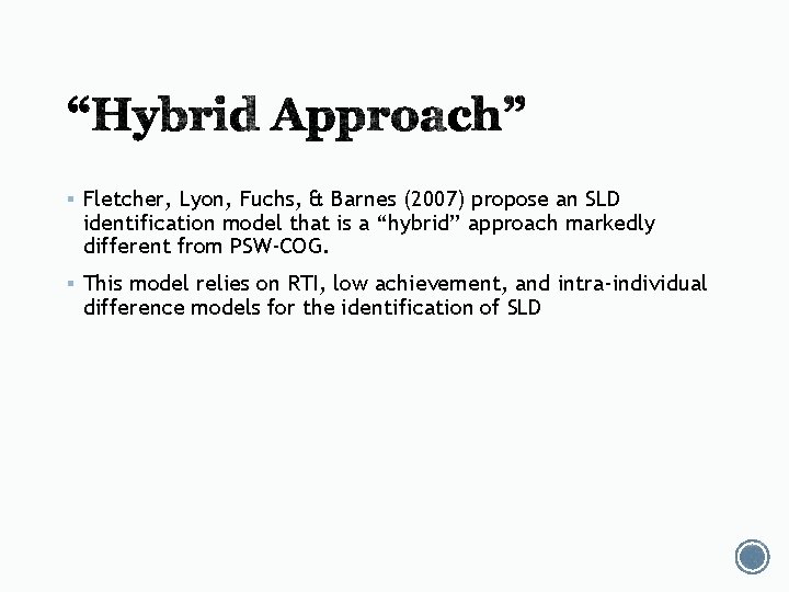 § Fletcher, Lyon, Fuchs, & Barnes (2007) propose an SLD identification model that is § Fletcher, Lyon, Fuchs, & Barnes (2007) propose an SLD identification model that is