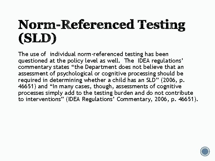 The use of individual norm-referenced testing has been questioned at the policy level as The use of individual norm-referenced testing has been questioned at the policy level as