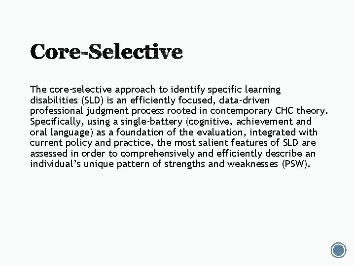 The core-selective approach to identify specific learning disabilities (SLD) is an efficiently focused, data-driven The core-selective approach to identify specific learning disabilities (SLD) is an efficiently focused, data-driven