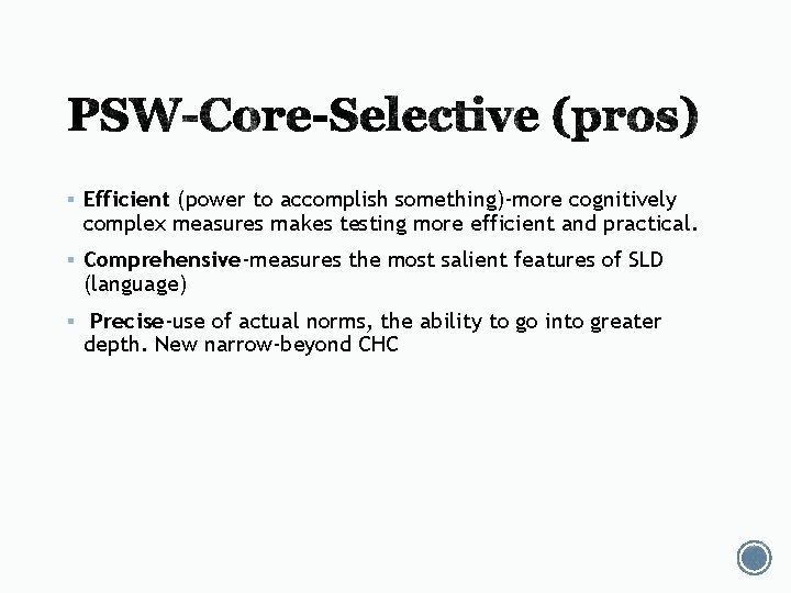 § Efficient (power to accomplish something)-more cognitively complex measures makes testing more efficient and § Efficient (power to accomplish something)-more cognitively complex measures makes testing more efficient and