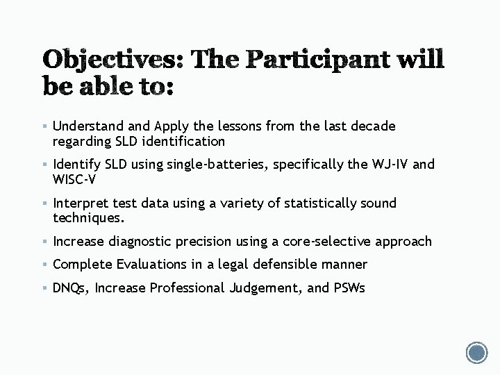 § Understand Apply the lessons from the last decade regarding SLD identification § Identify § Understand Apply the lessons from the last decade regarding SLD identification § Identify