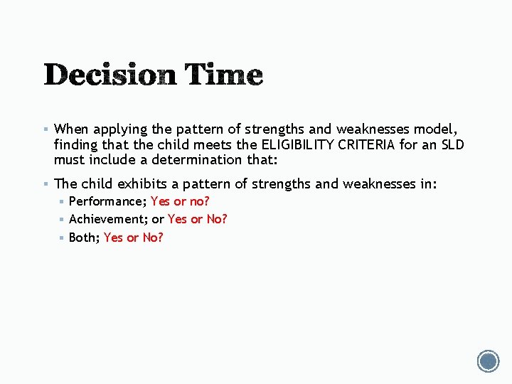§ When applying the pattern of strengths and weaknesses model, finding that the child § When applying the pattern of strengths and weaknesses model, finding that the child