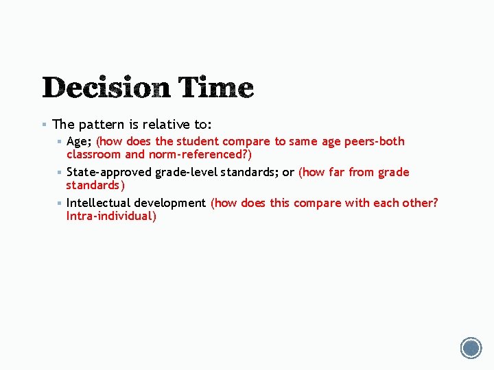 § The pattern is relative to: § Age; (how does the student compare to § The pattern is relative to: § Age; (how does the student compare to
