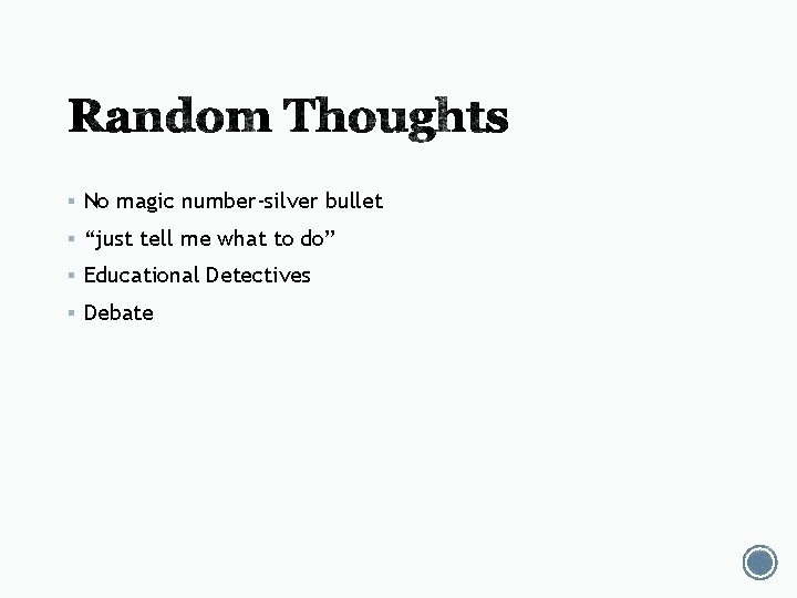 § No magic number-silver bullet § “just tell me what to do” § Educational § No magic number-silver bullet § “just tell me what to do” § Educational