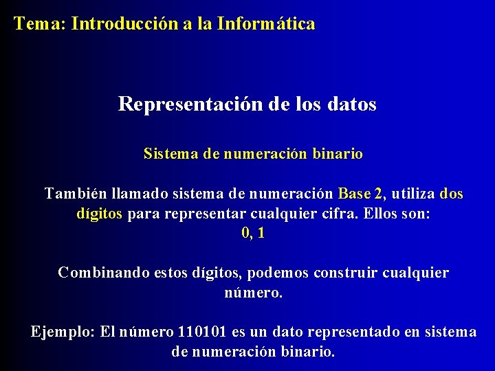 Tema: Introducción a la Informática Representación de los datos Sistema de numeración binario También