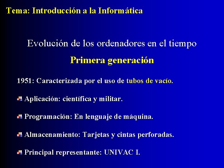 Tema: Introducción a la Informática Evolución de los ordenadores en el tiempo Primera generación