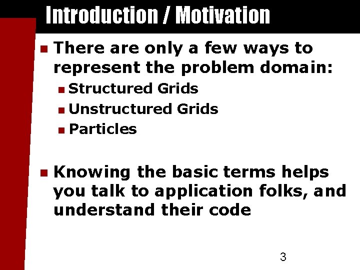 Introduction / Motivation There are only a few ways to represent the problem domain: