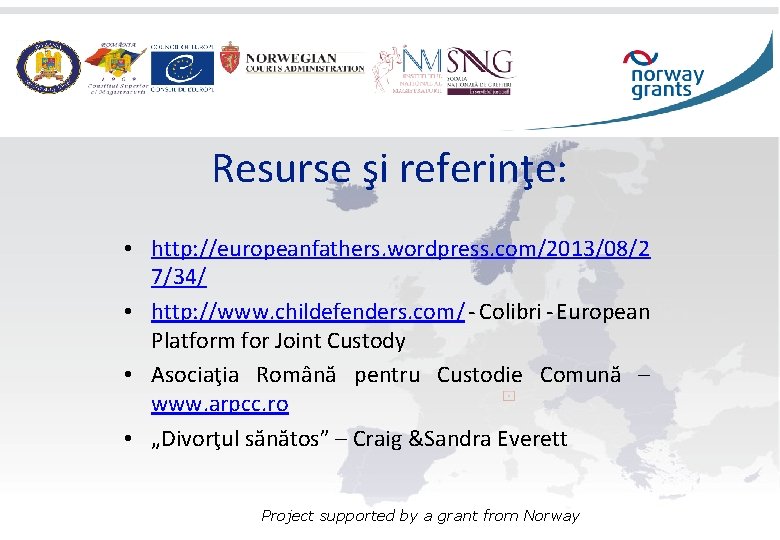 Resurse şi referinţe: • http: //europeanfathers. wordpress. com/2013/08/2 7/34/ • http: //www. childefenders. com/