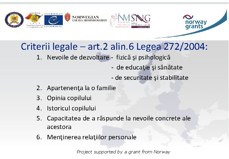 Criterii legale – art. 2 alin. 6 Legea 272/2004: 1. Nevoile de dezvoltare -