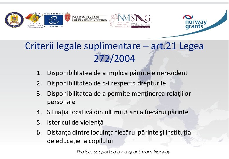 Criterii legale suplimentare – art. 21 Legea 272/2004 1. Disponibilitatea de a implica părintele