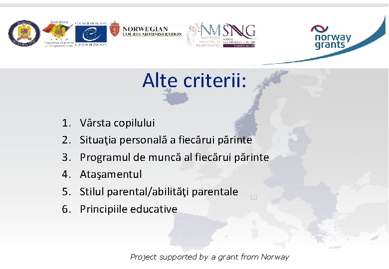 Alte criterii: 1. 2. 3. 4. 5. 6. Vârsta copilului Situaţia personală a fiecărui